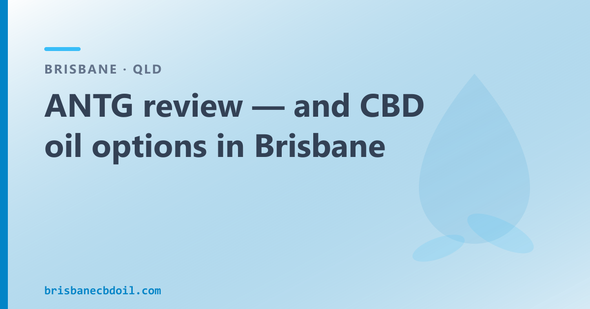 ANTG Brisbane facility — prescription cannabis producer; QLD OTC CBD oil buyer's guide