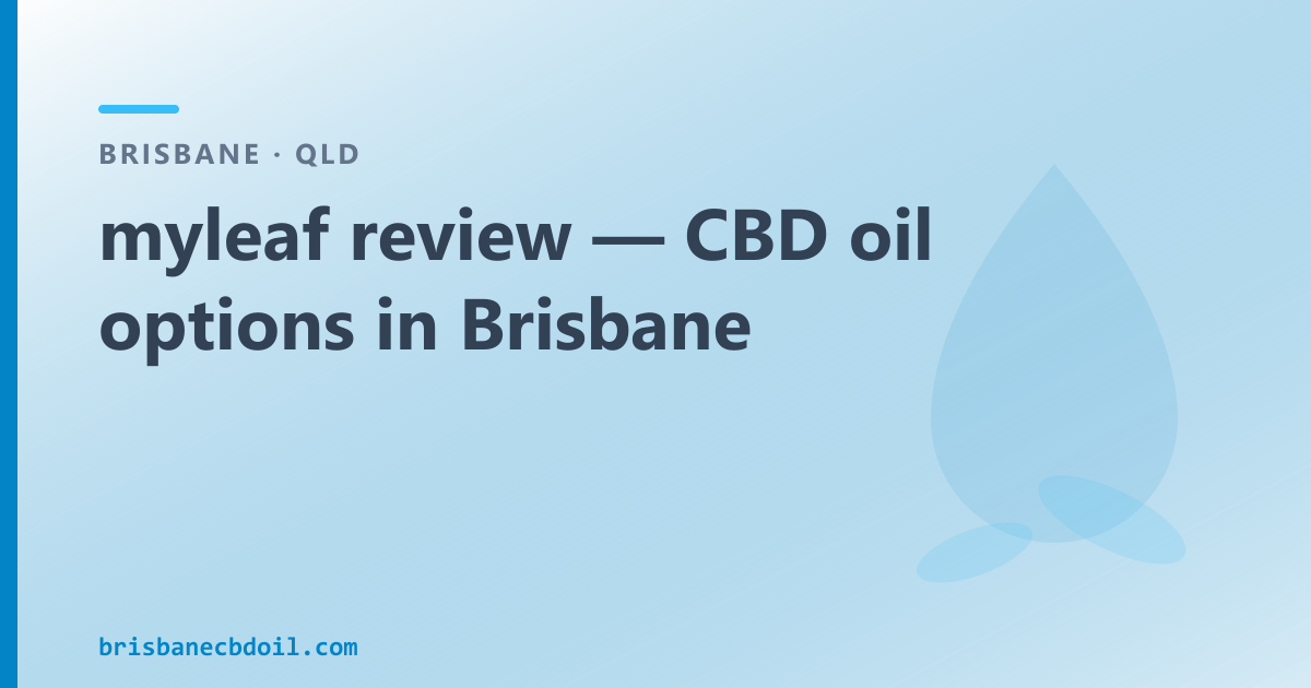 myleaf review — CBD oil options in Brisbane